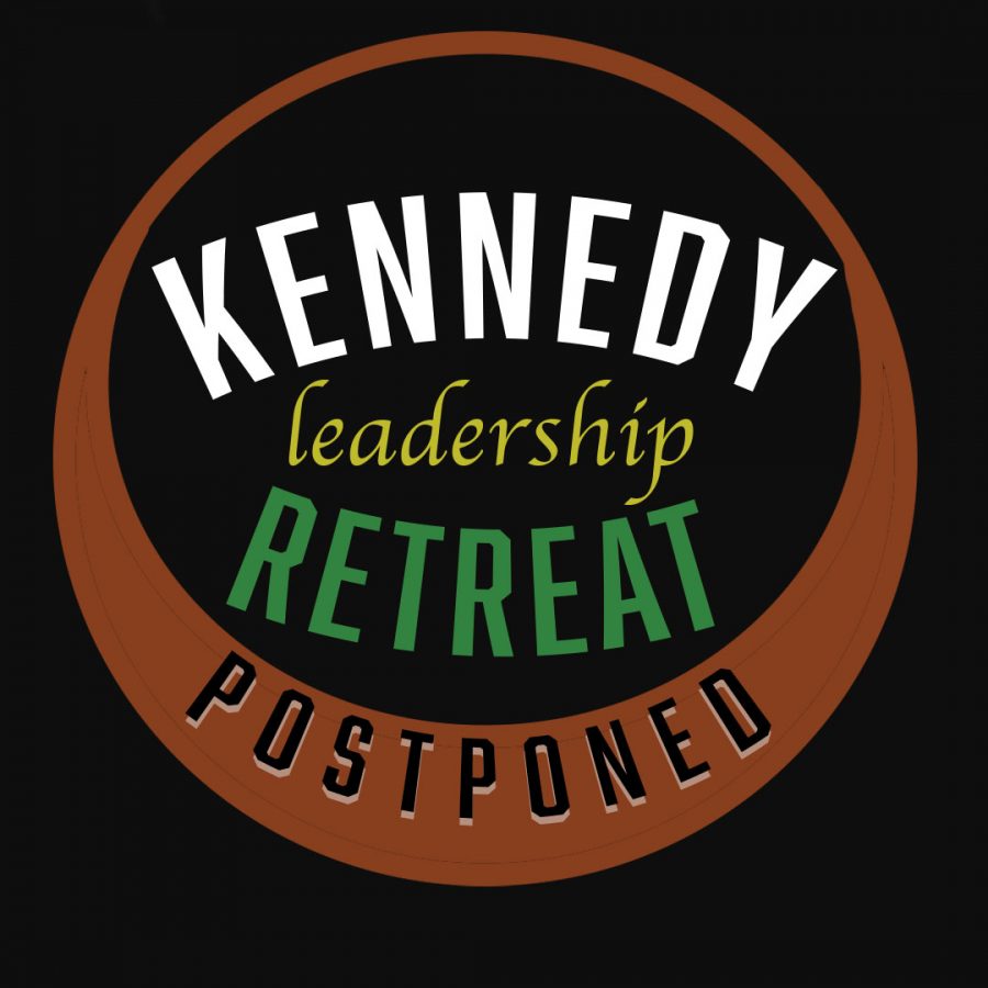 Kennedy's Leadership Retreat originally scheduled for October 27is postponed for a later date.